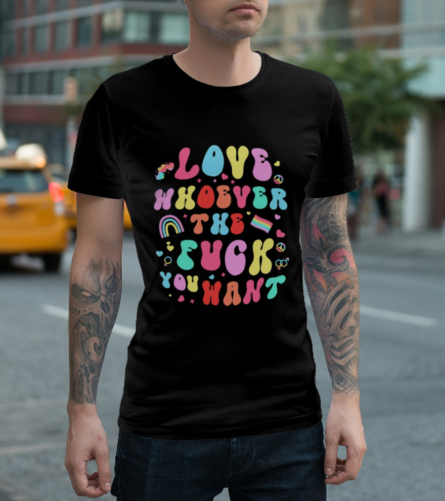 Love Rainbow Pride Heart Whoever The Fuck You Want T-Shirt