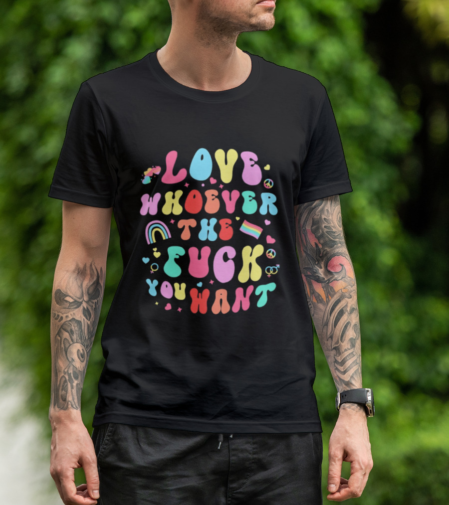 Love Rainbow Pride Heart Whoever The Fuck You Want T-Shirt