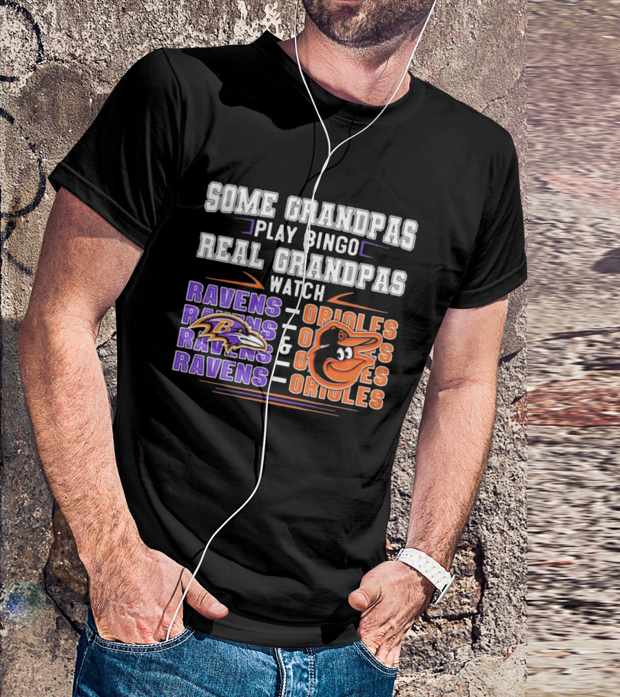 Some Grandpas Play Bingo Real Grandpas Ravens Orioles T-Shirt