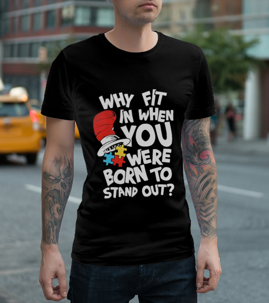 Dr Seuss Why Fit In When You Were Born To Stand Out Cat In The Hat Puzzle Autism Awareness T-Shirt