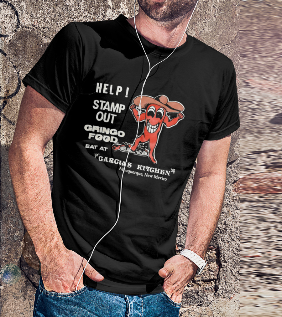 Help Stamp Out Gringo Food Eat At Garcia's Kitchen Albuquerque New Mexico T-Shirt