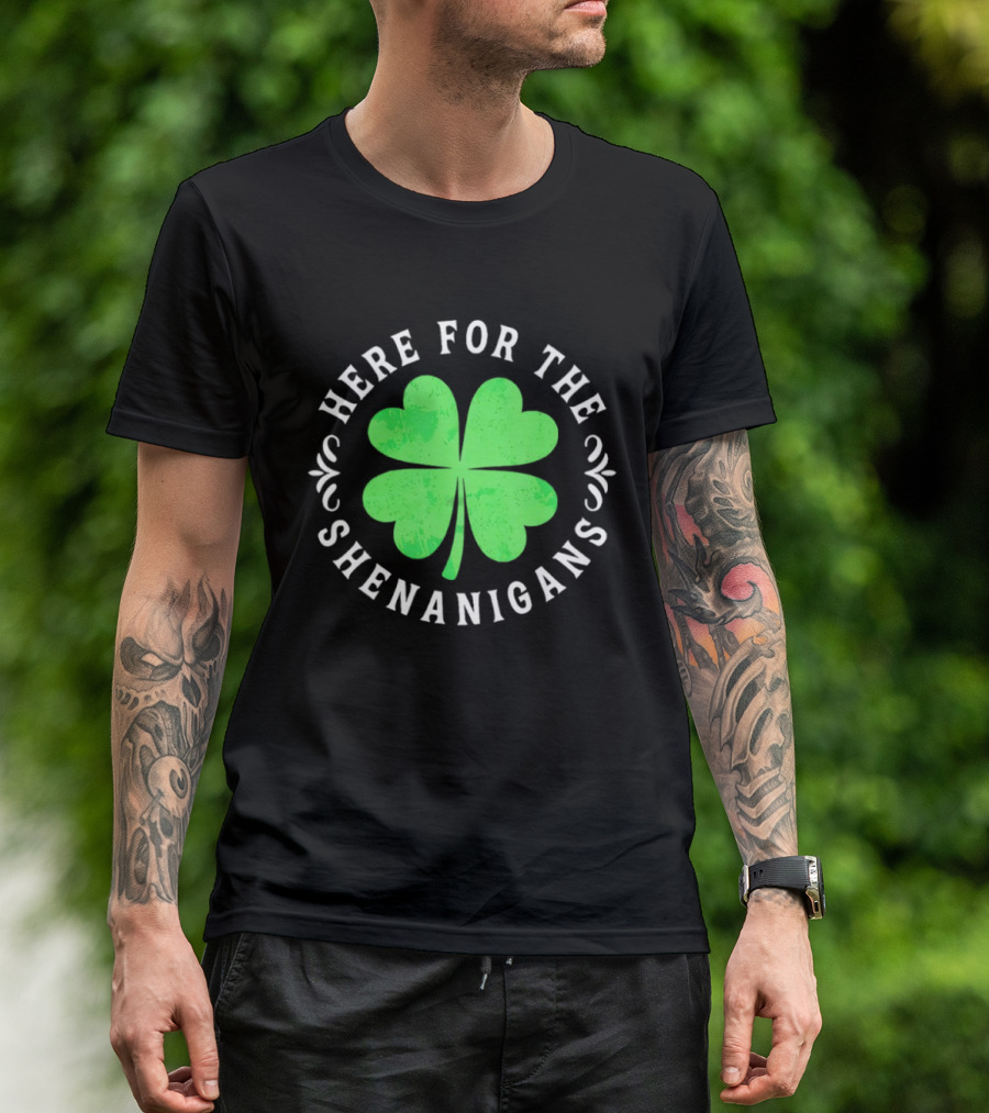 Here For The Shenanigans St Patrick's Day Clover Celebration T-Shirt