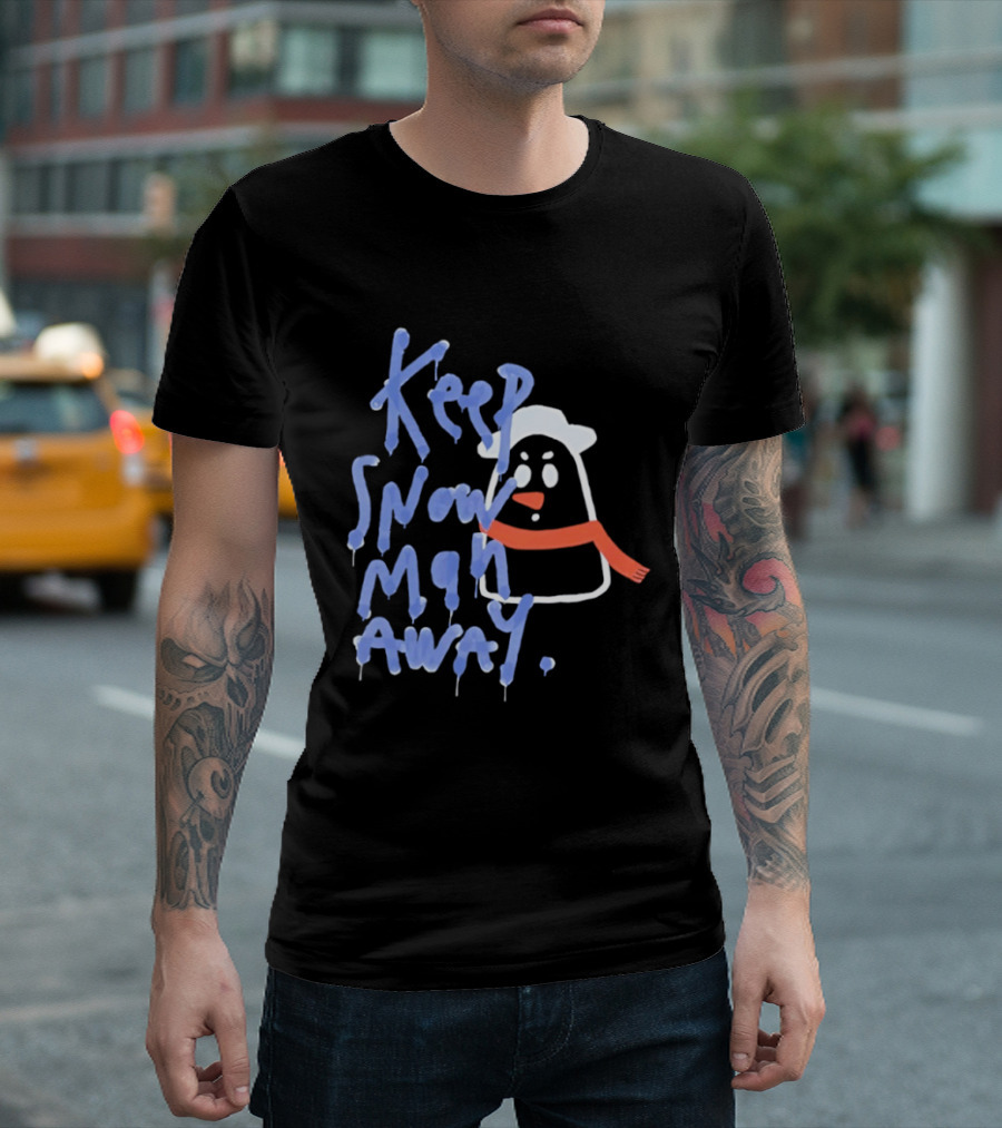 Keep Snow Man Away Dripping Text Winter Humor T-Shirt