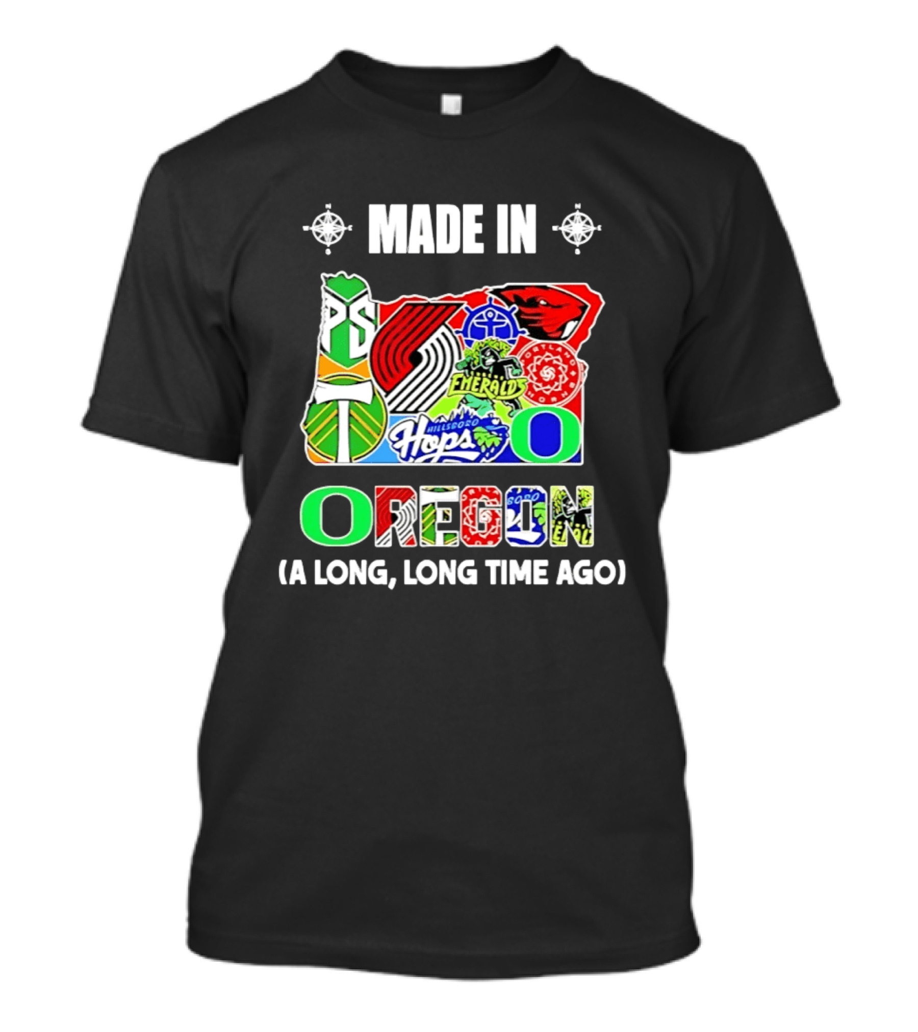 MADE IN OREGON A LONG LONG TIME AGO State Mashup With Portland Timbers Trail Blazers Ducks Beavers Logos T-Shirt
