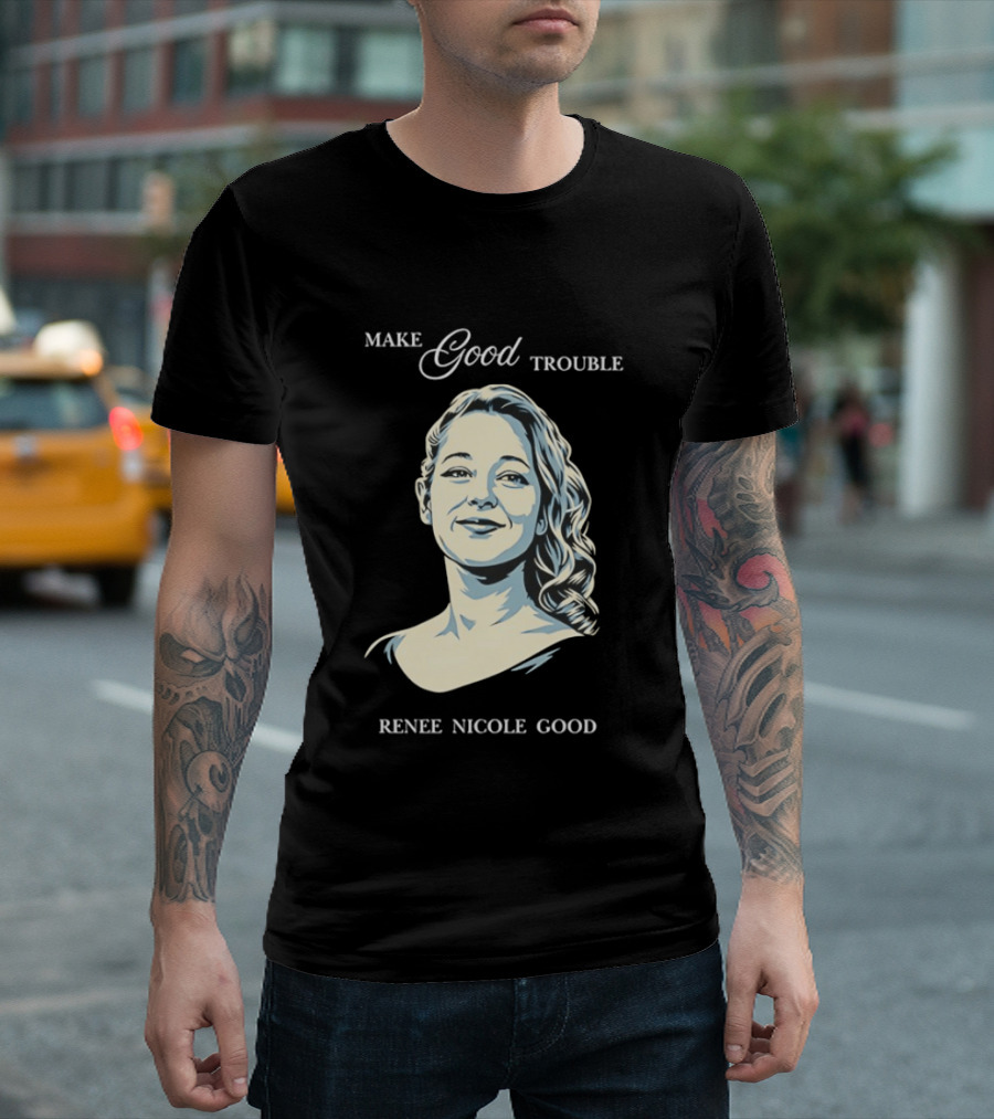 Make Good Trouble Renee Nicole Good T-Shirt