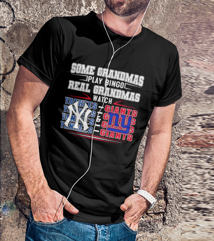 Some Grandmas Play Bingo Real Grandmas Yankees Giants T-Shirt