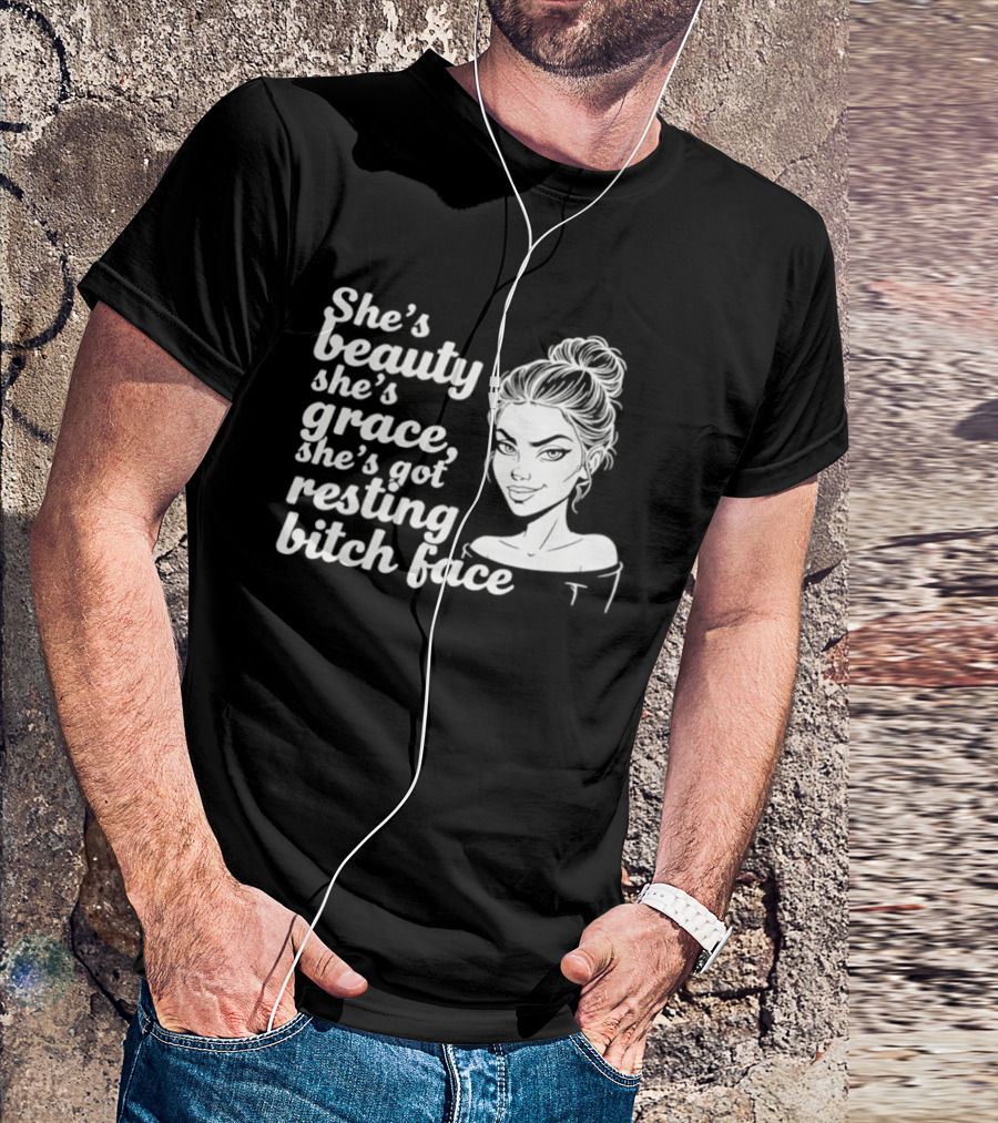 She's Beauty She's Grace She's Got Resting Bitch Face Bun T-Shirt