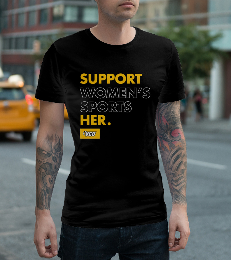 Support Women's Sports VCU Her T-Shirt