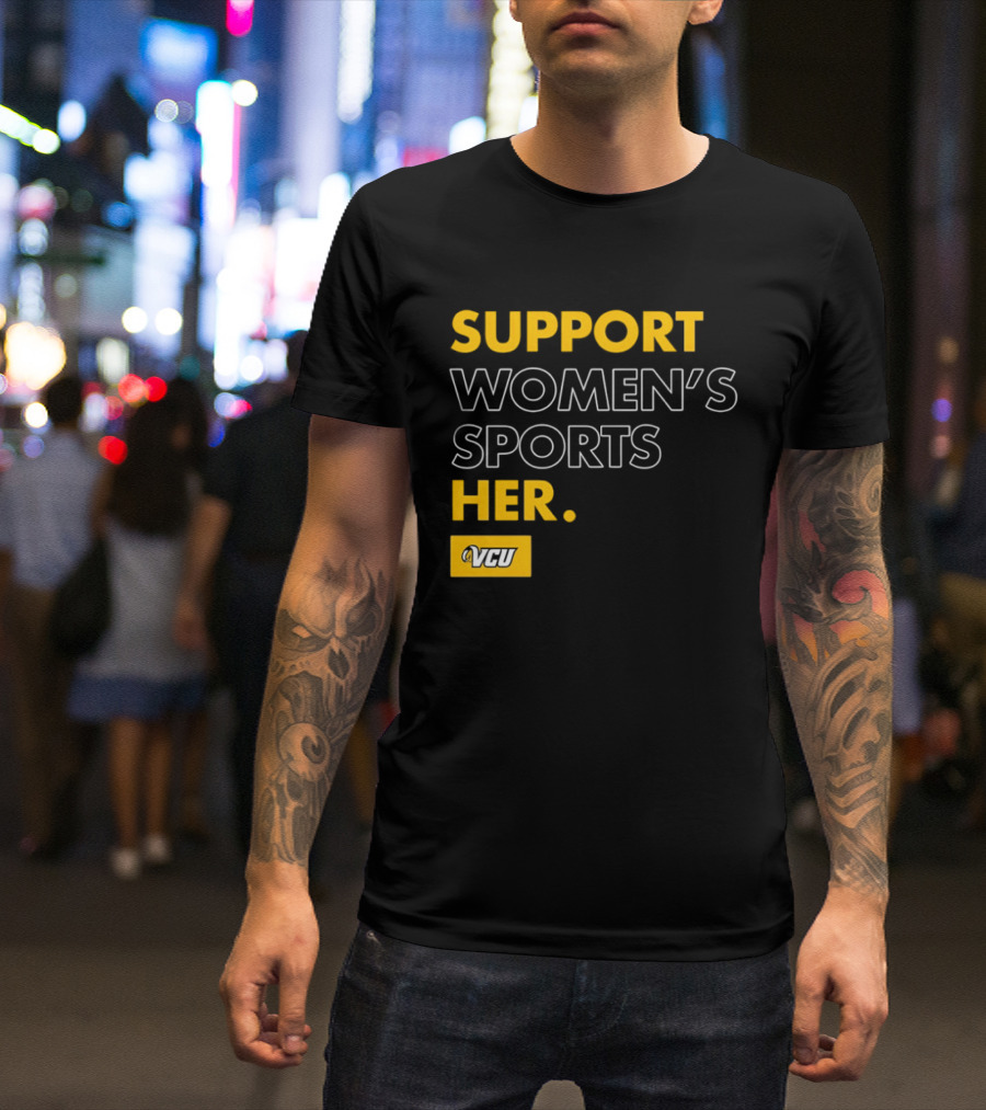 Support Women's Sports VCU Her T-Shirt
