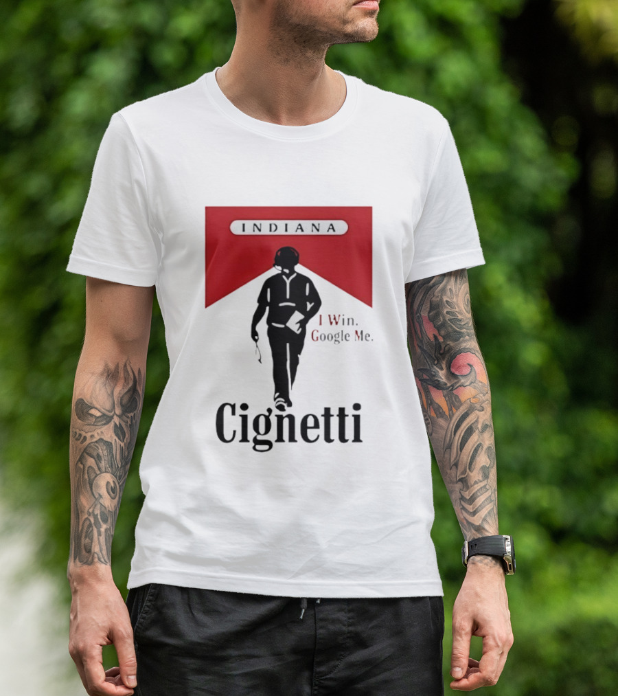 Indiana Cignetti I Win Google Me T-Shirt