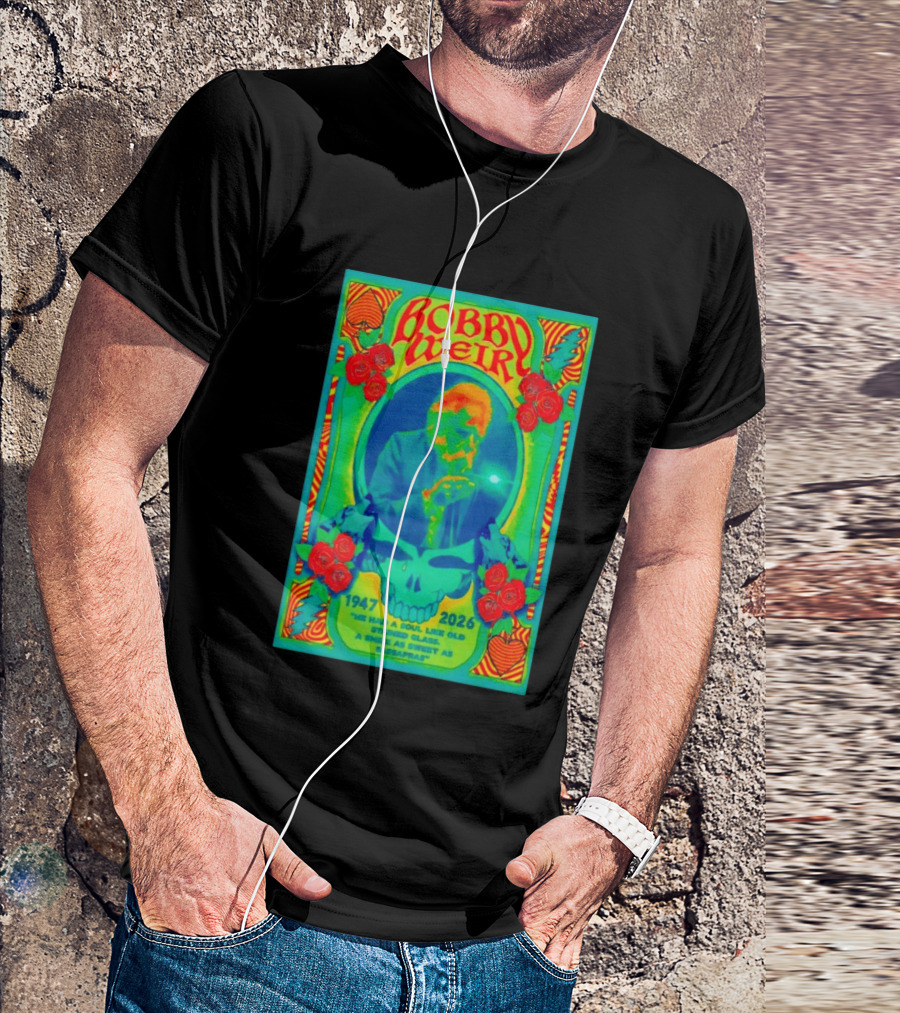 Bobby Weir Memorial 1947 2026 He Had A Soul Like Old Stained Glass Psychedelic Skull Roses T-Shirt
