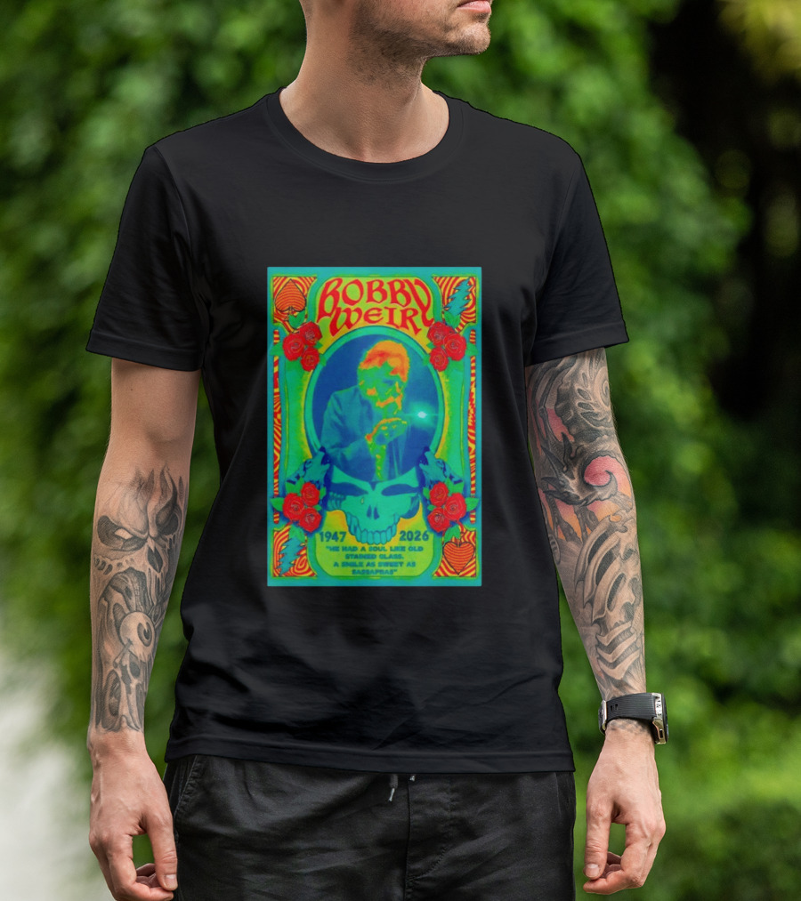 Bobby Weir Memorial 1947 2026 He Had A Soul Like Old Stained Glass Psychedelic Skull Roses T-Shirt