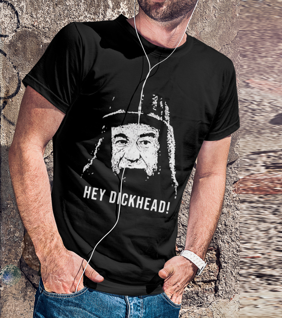 Hey Dickhead Max Goldman Grumpy Icon Phrase T-Shirt