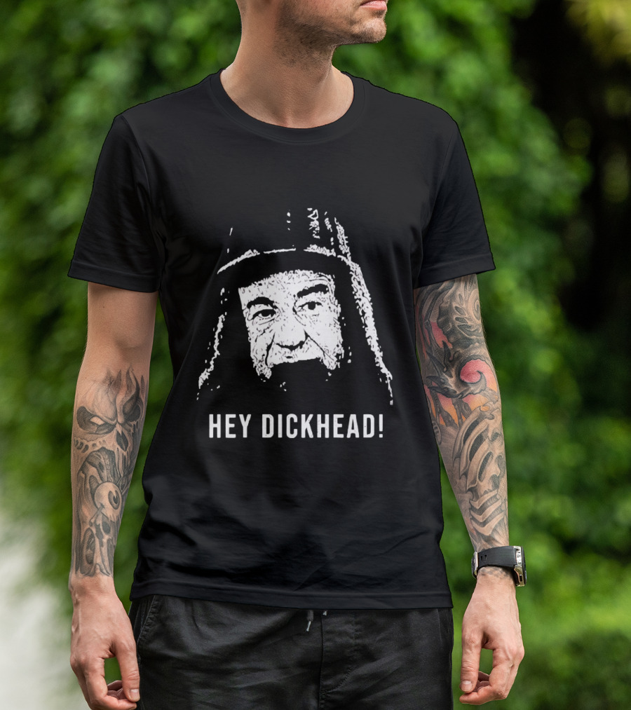 Hey Dickhead Max Goldman Grumpy Icon Phrase T-Shirt