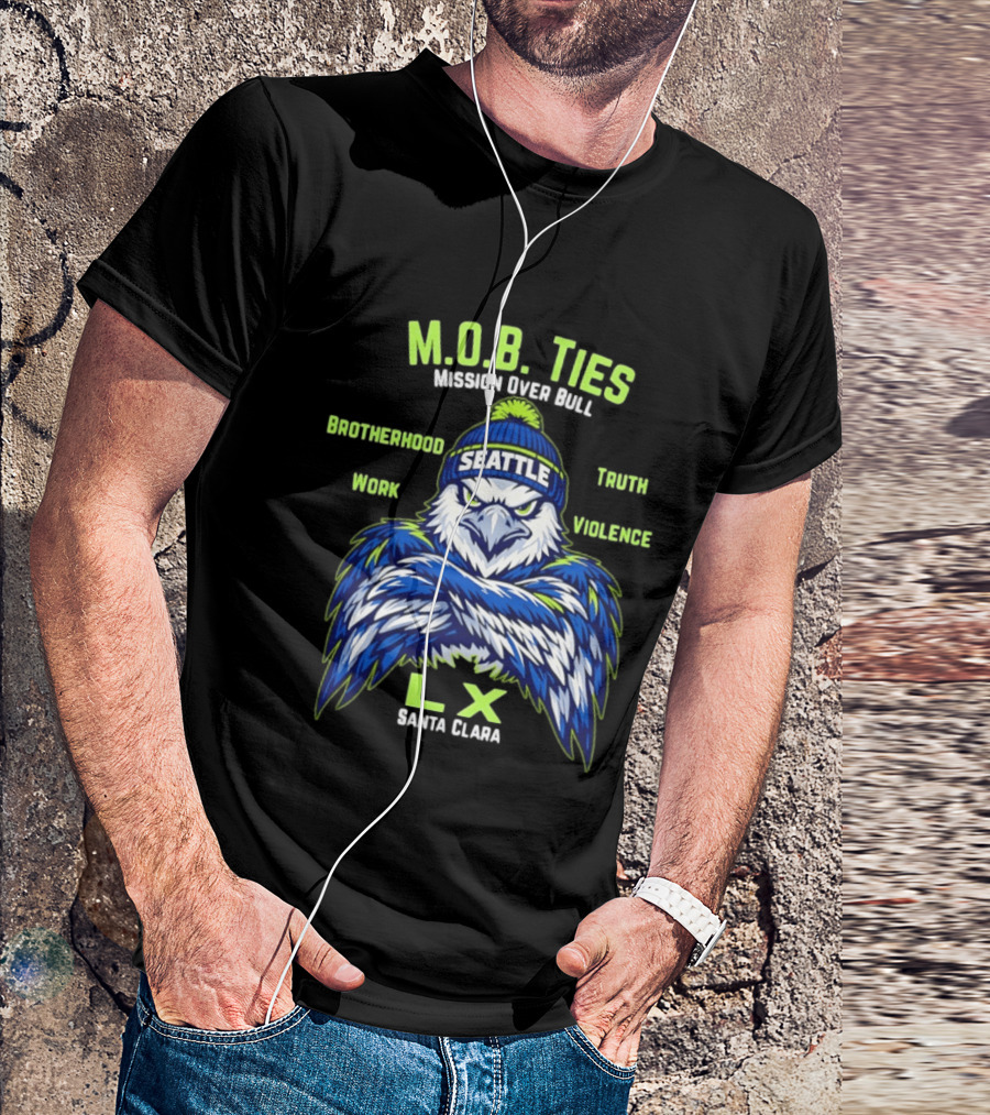 Seattle Seahawks M.O.B. Ties Mission Brotherhood Truth Work Violence LX Santa Clara T-Shirt