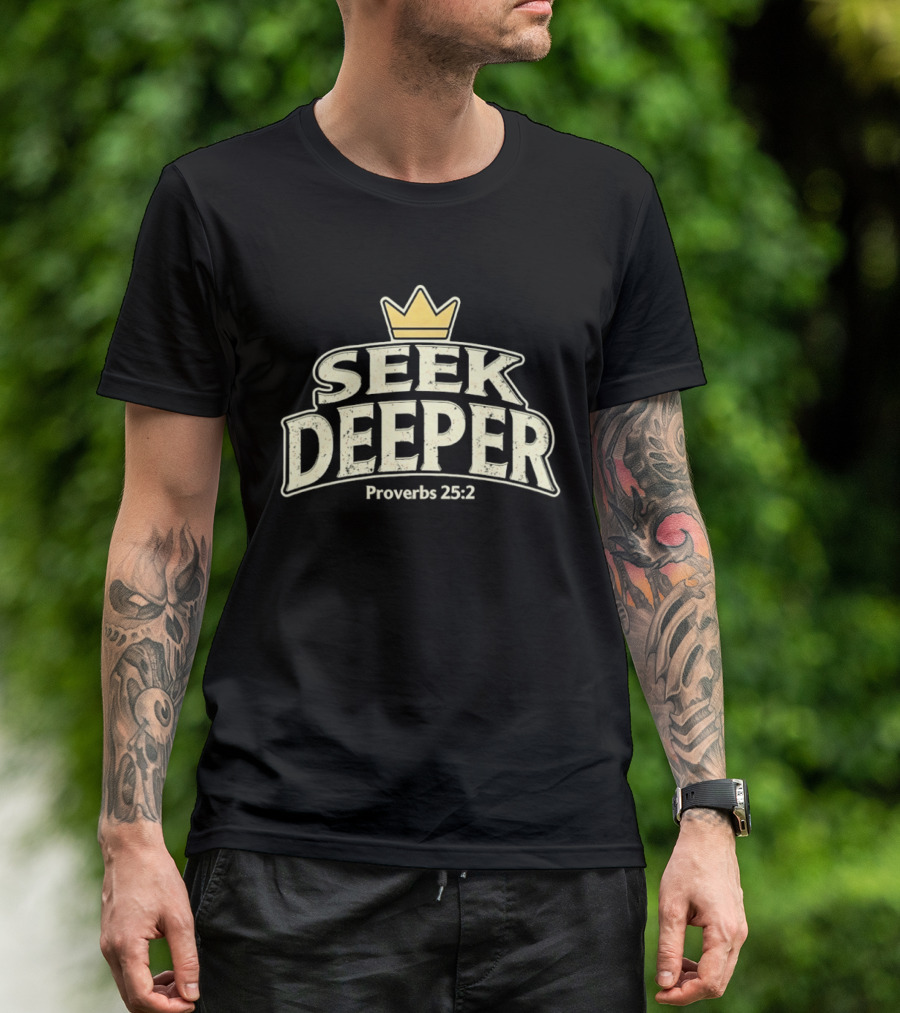 Seek Deeper Proverbs 25:2 With Crown Symbol Spiritual Wisdom T-Shirt