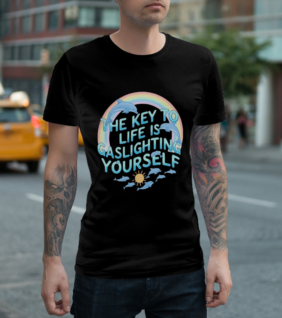 The Key To Life Is Gaslighting Yourself Dolphins Rainbow Sun T-Shirt