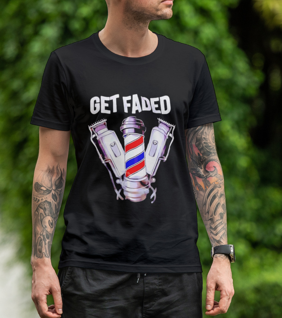 Get Faded Barber Clippers And Pole T-Shirt