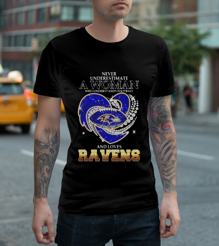 Never Underestimate A Woman Who Understands Football And Loves Ravens T-Shirt