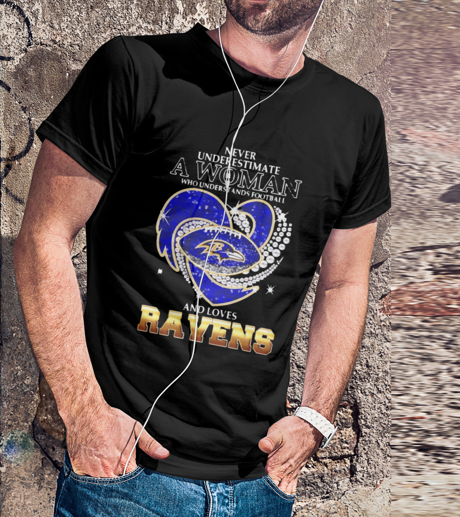 Never Underestimate A Woman Who Understands Football And Loves Ravens T-Shirt