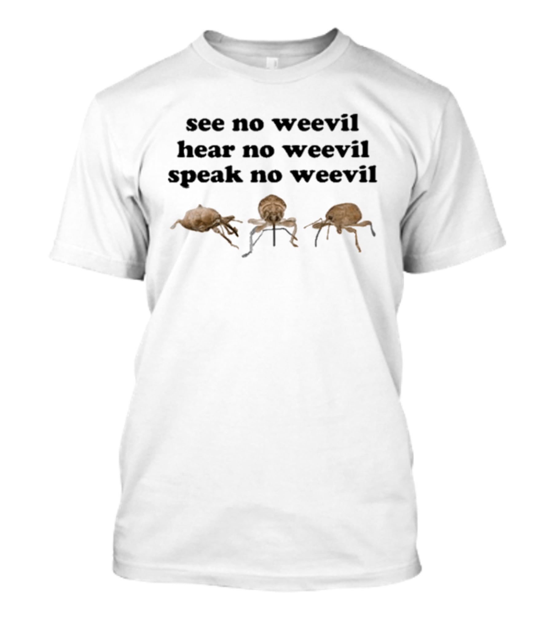 See No Weevil Hear No Weevil Speak No Weevil Funny Insect Wordplay T-Shirt