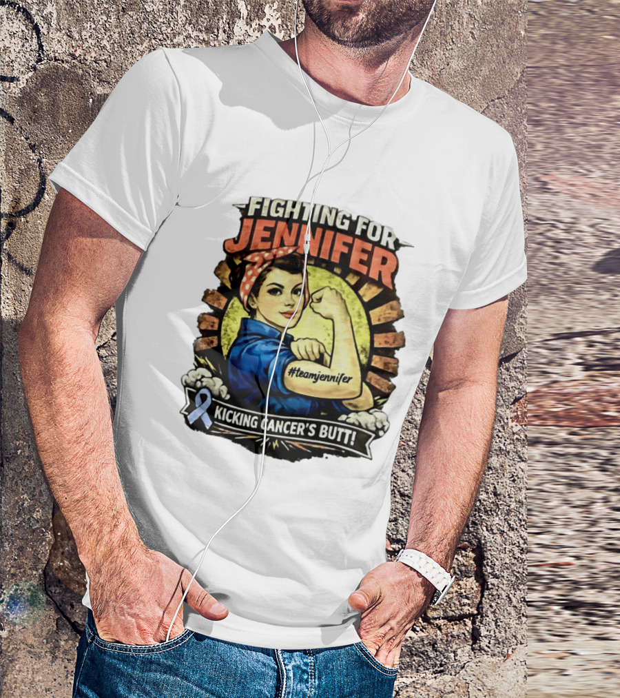 Fighting For Jennifer Team Jennifer Kicking Cancer's Butt T-Shirt