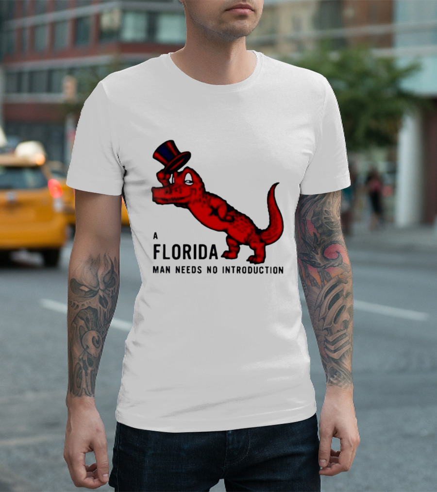 A Florida Man Needs No Introduction Top Hat Alligator T-Shirt