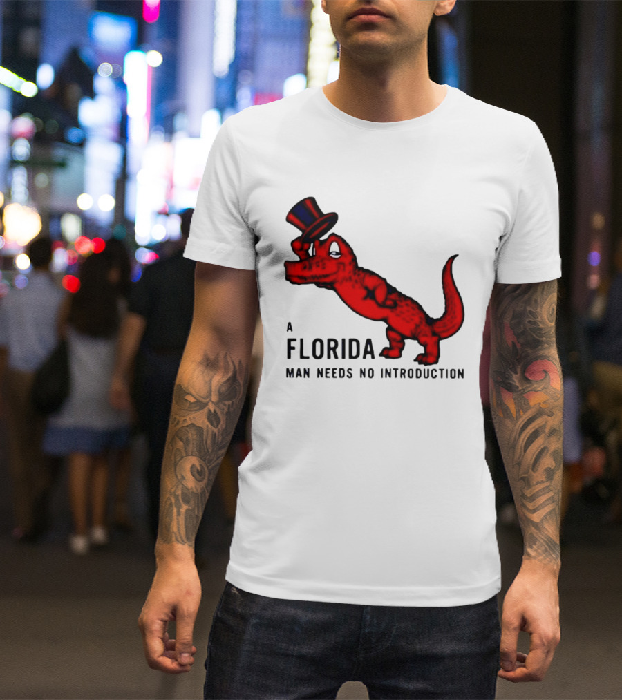 A Florida Man Needs No Introduction Top Hat Alligator T-Shirt
