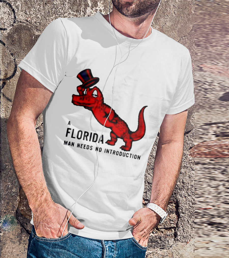 A Florida Man Needs No Introduction Top Hat Alligator T-Shirt
