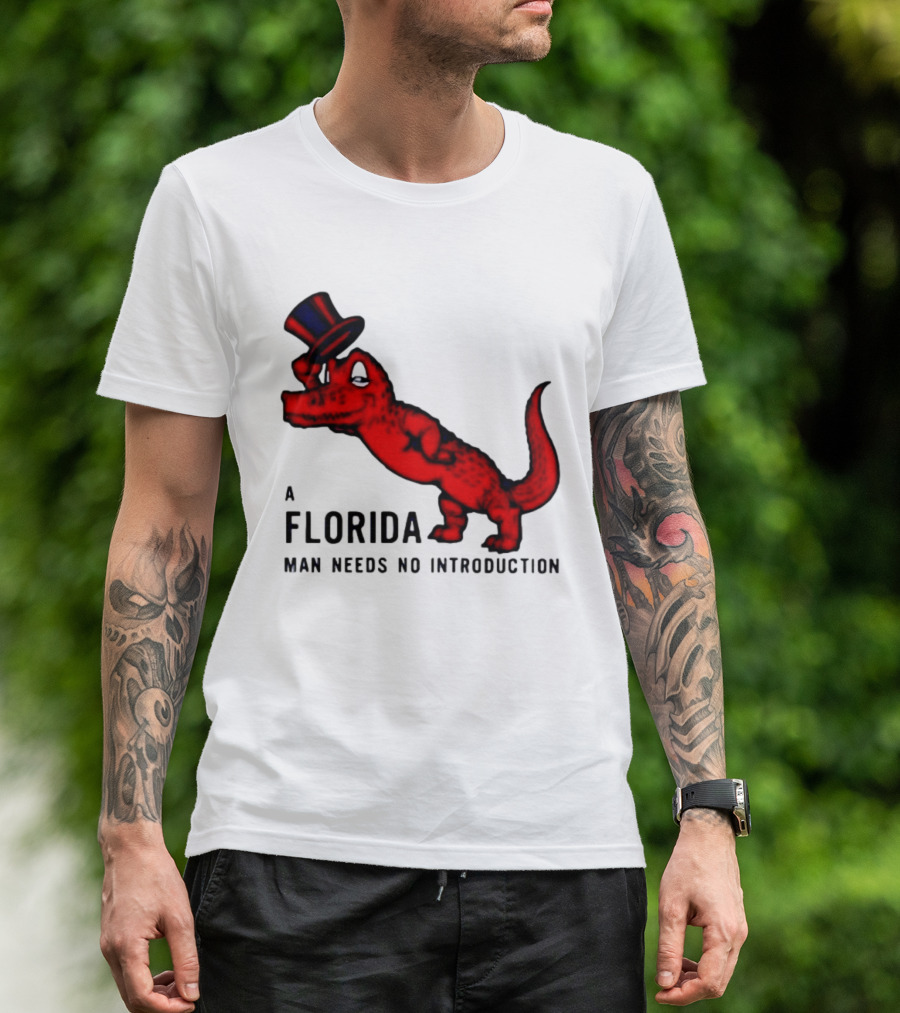 A Florida Man Needs No Introduction Top Hat Alligator T-Shirt