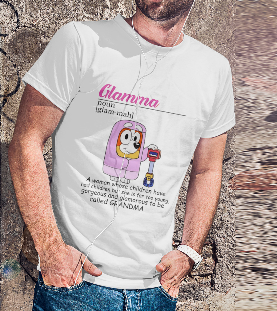 Glamma Definition Bluey Character Luxurious Grandma Too Glamorous To Be Called Grandma T-Shirt