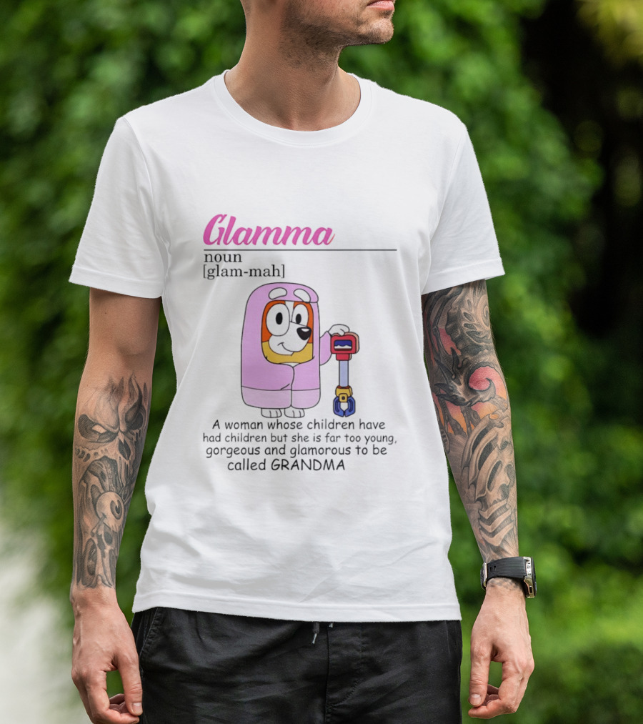 Glamma Definition Bluey Character Luxurious Grandma Too Glamorous To Be Called Grandma T-Shirt