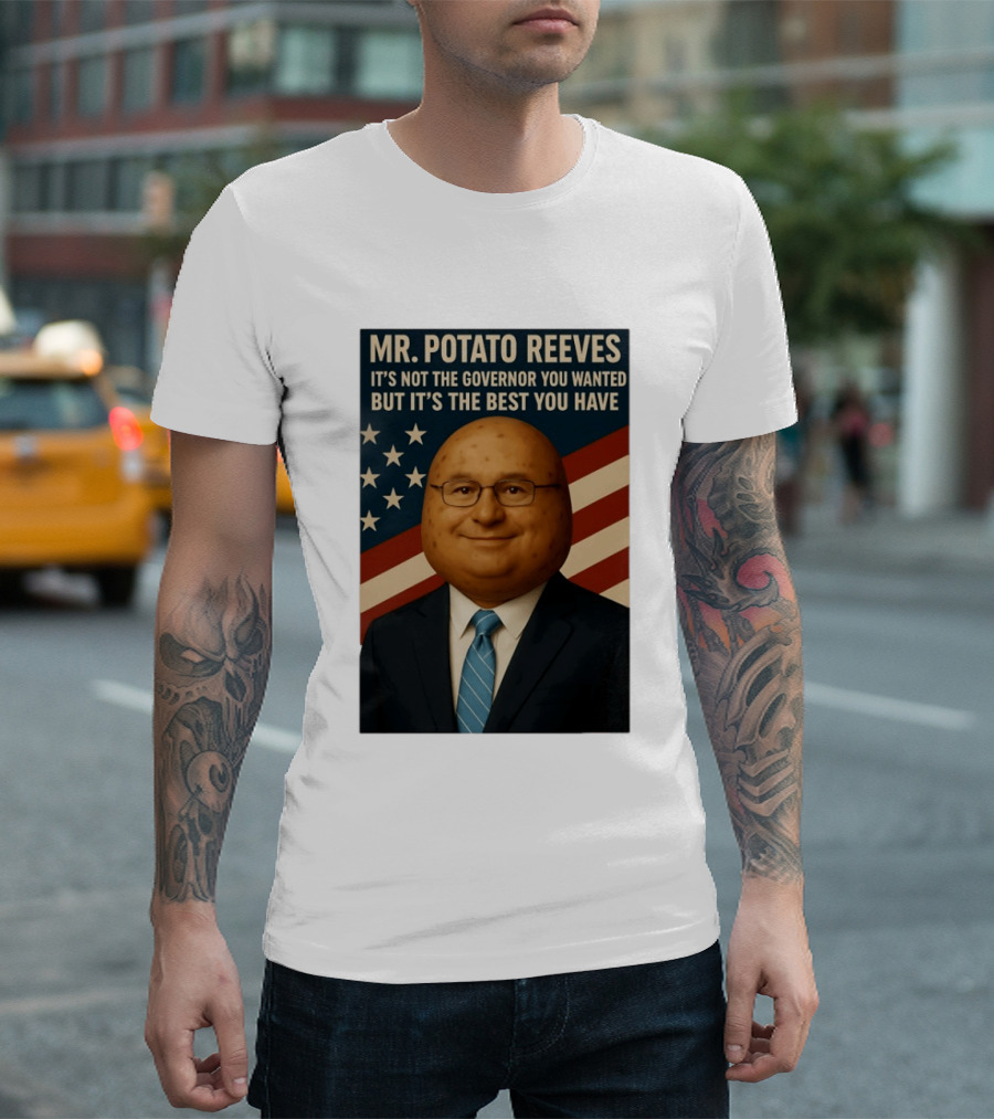 Mr. Potato Reeves It's Not The Governor You Wanted But It's The Best You Have T-Shirt