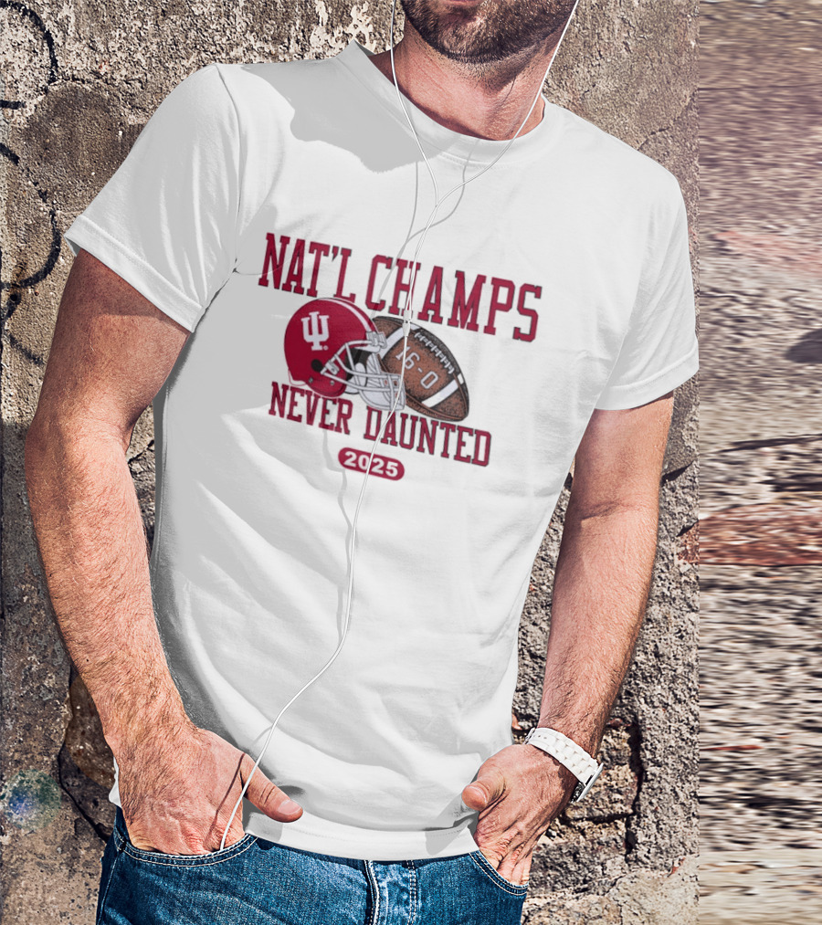 Indiana Hoosiers Nat'l Champs Never Daunted 16 0 2025 T-Shirt