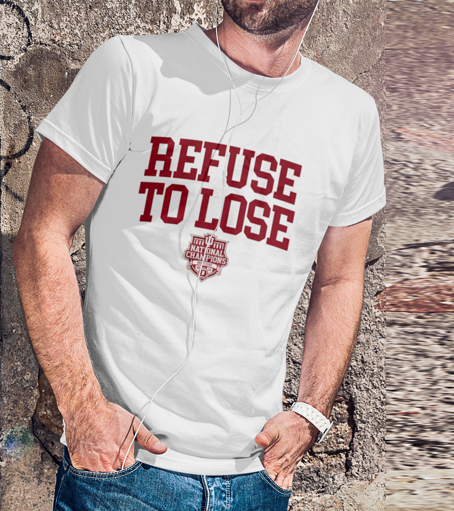 Indiana Hoosiers Refuse To Lose National Champions 2025 T-Shirt