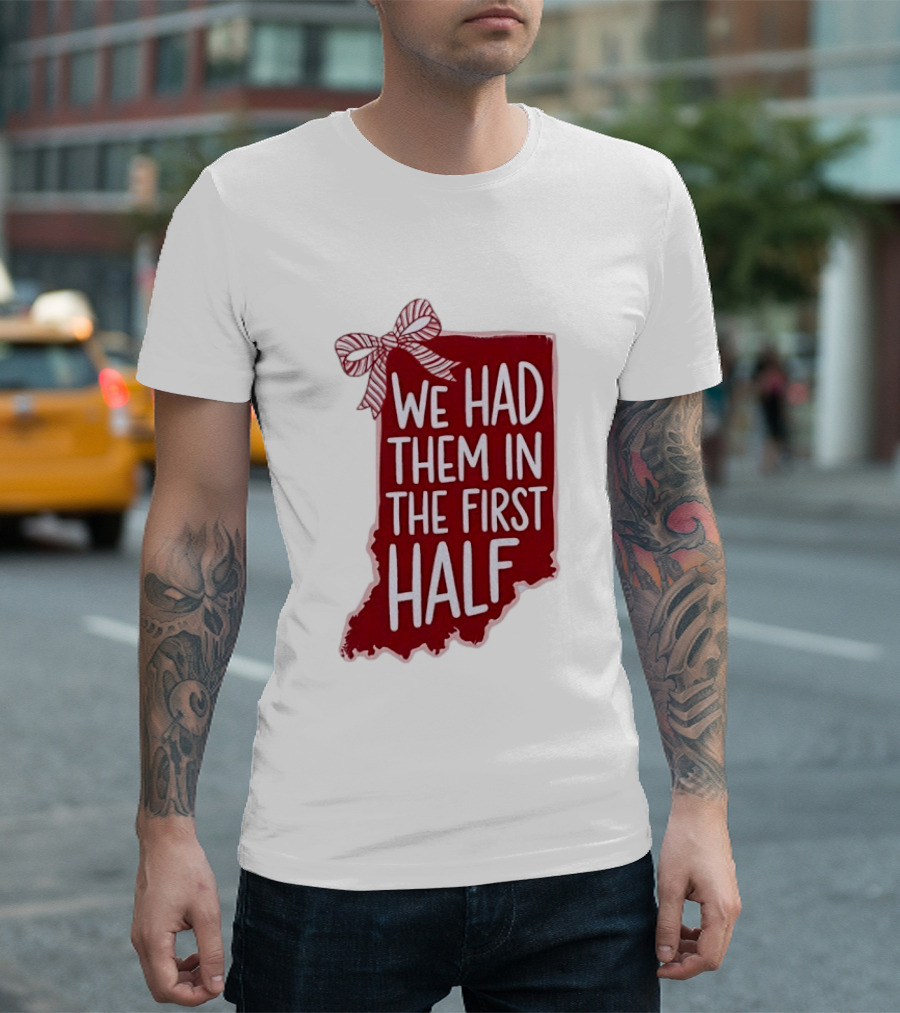 We Had Them In The First Half Indiana Map Bow T-Shirt