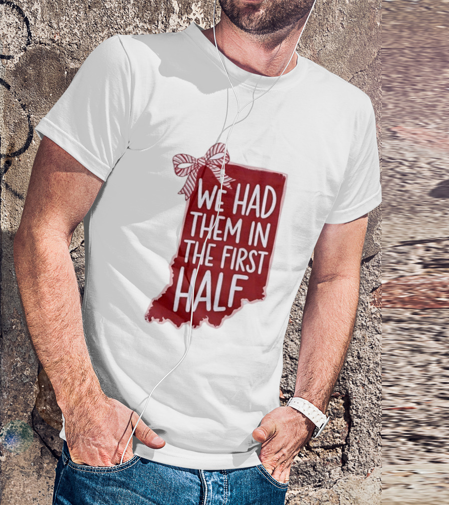 We Had Them In The First Half Indiana Map Bow T-Shirt