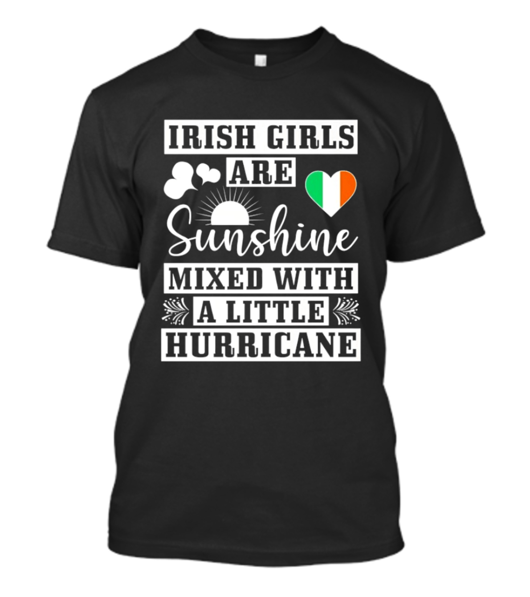 Irish Girls Are Sunshine Heart Shamrock Mixed With A Little Hurricane T-Shirt
