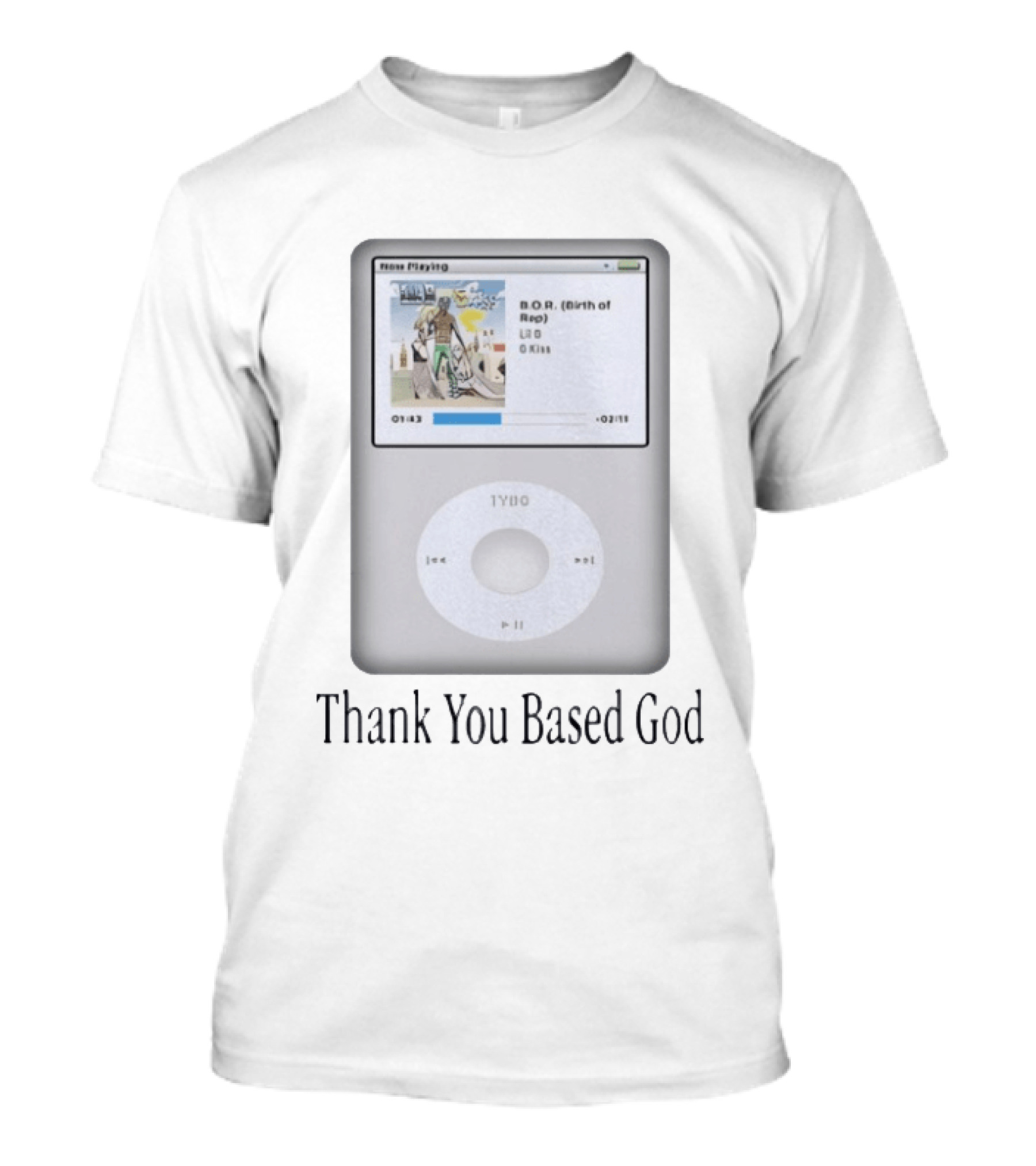 Basedworld Lil B.O.R Birth Of Rap Thank You Based God IPod T-Shirt