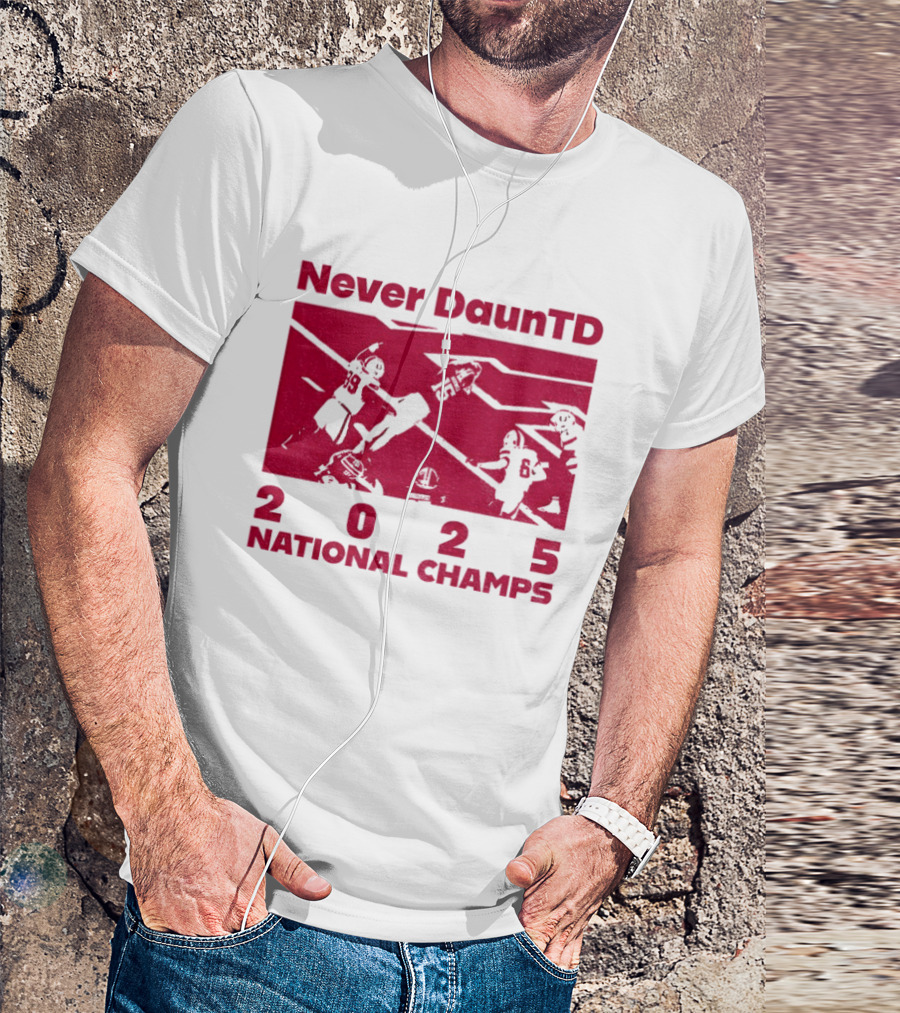 Never DaunTD Indiana Hoosier Football 2025 National Champs T-Shirt