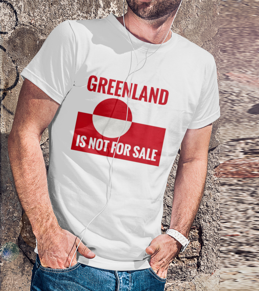 Greenland Is Not For Sale Anti Trump Political T-Shirt