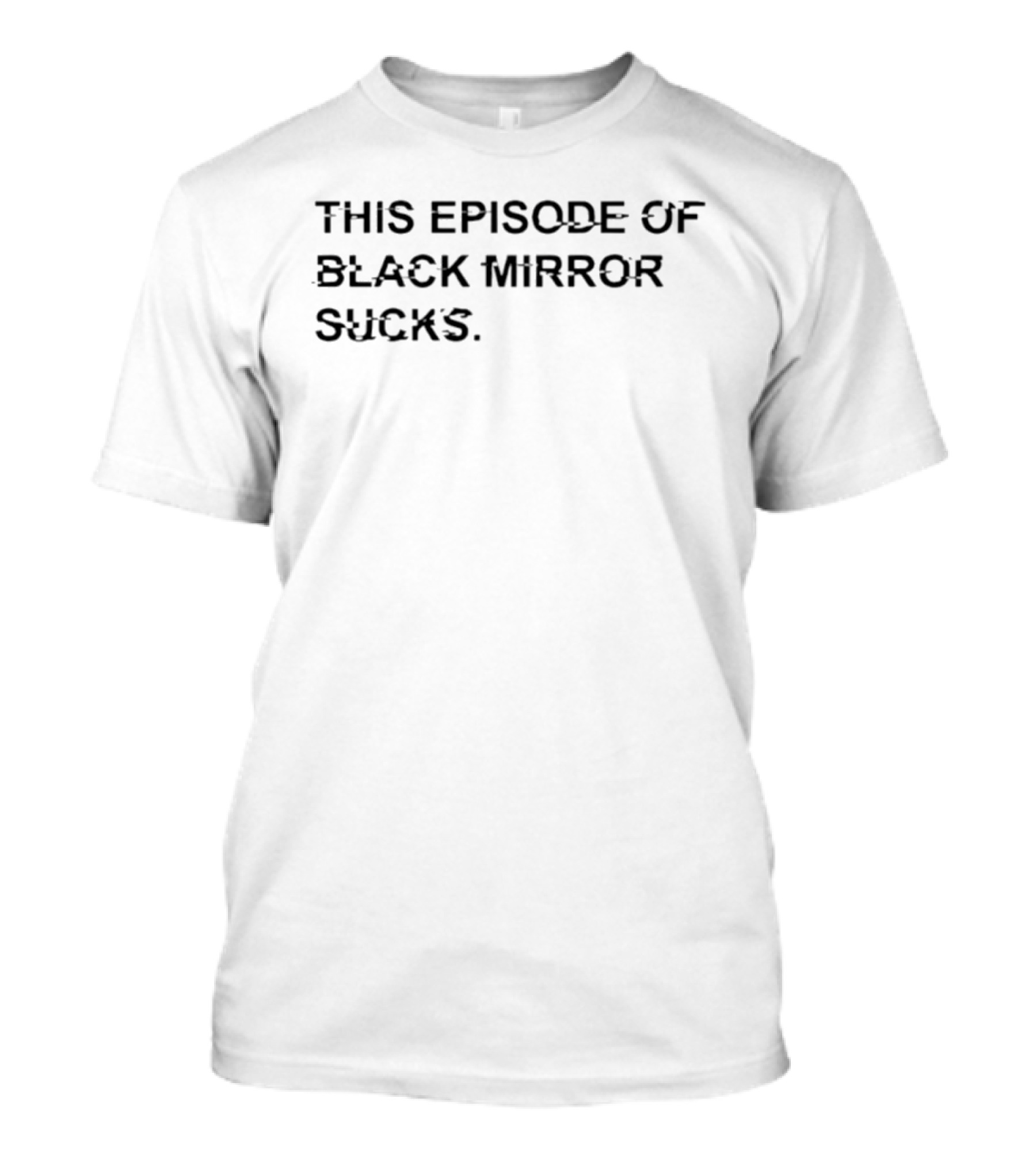 This Episode Of Black Mirror Sucks Media Commentary Satire T-Shirt