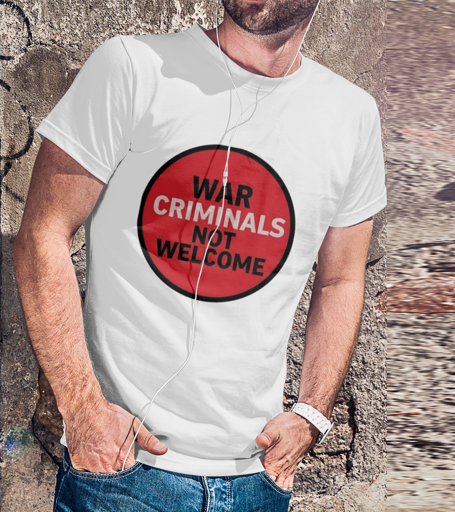 War Criminals Not Welcome Red Circle Message T-Shirt