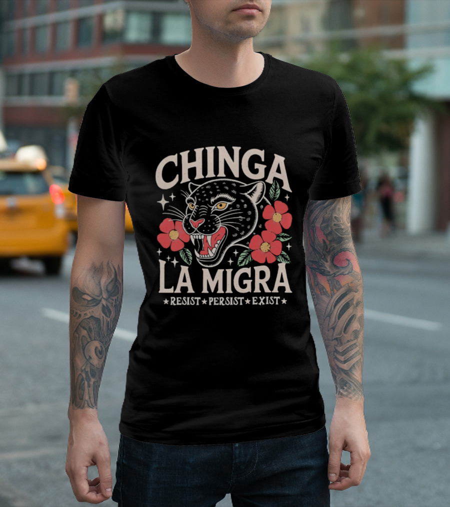 Chinga La Migra Resist Persist Exist Leopard Floral T-Shirt