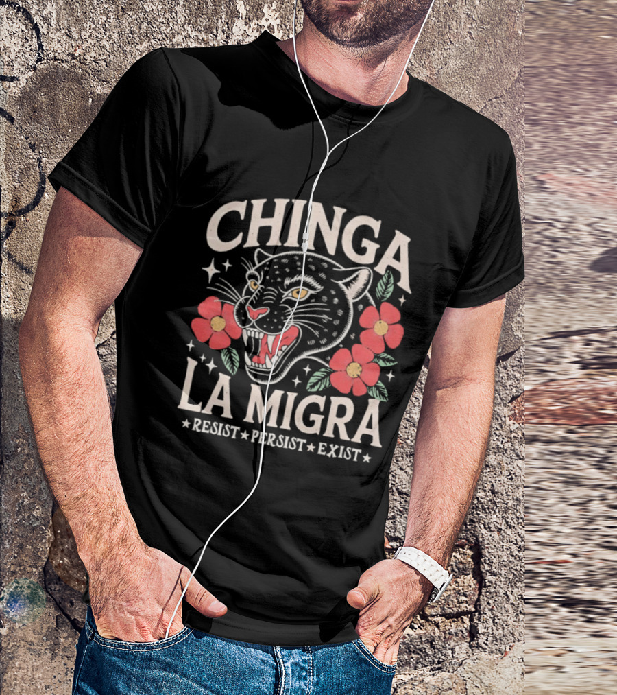 Chinga La Migra Resist Persist Exist Leopard Floral T-Shirt