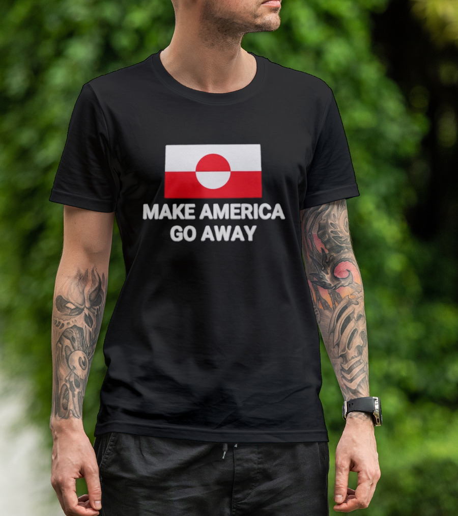 Greenland Flag Make America Go Away T-Shirt