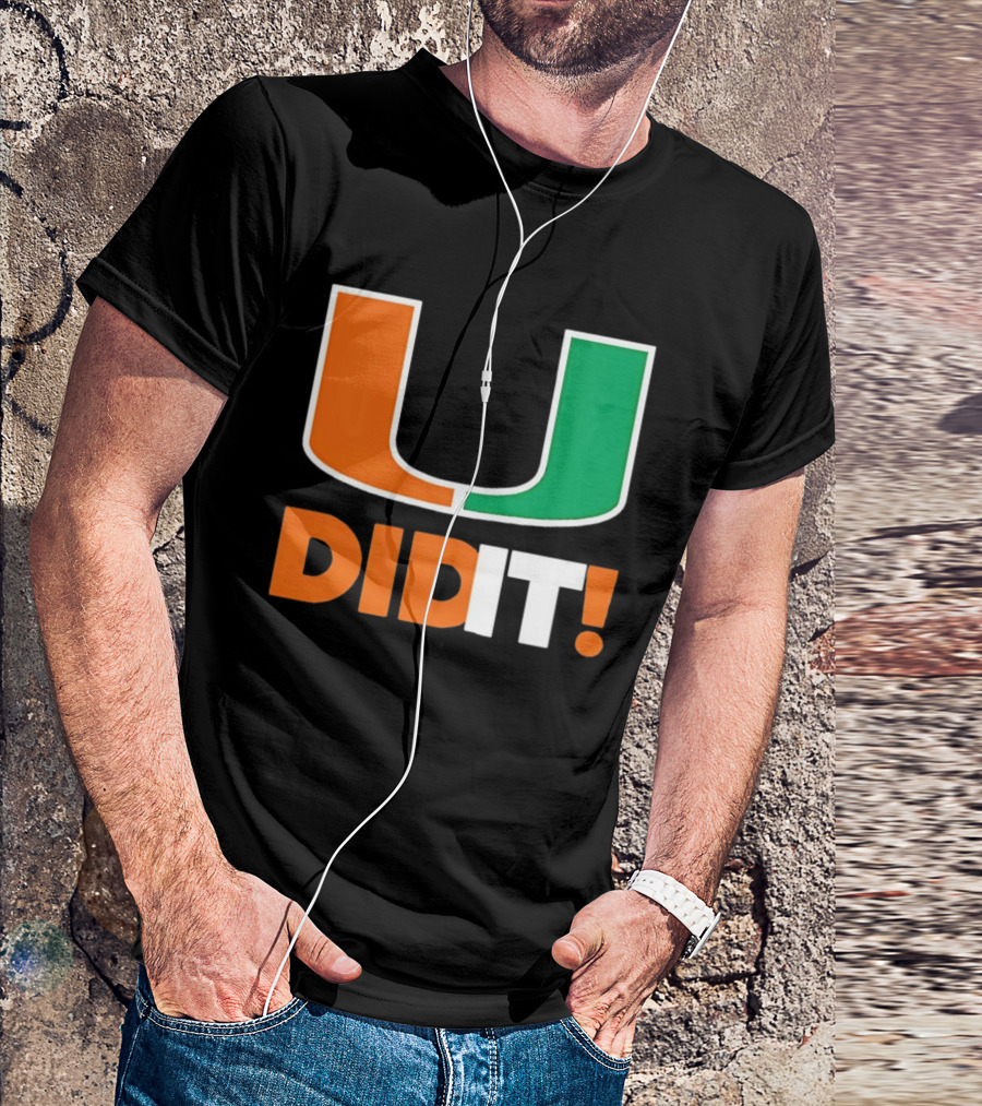 Miami Hurricanes U Did It Big T-Shirt