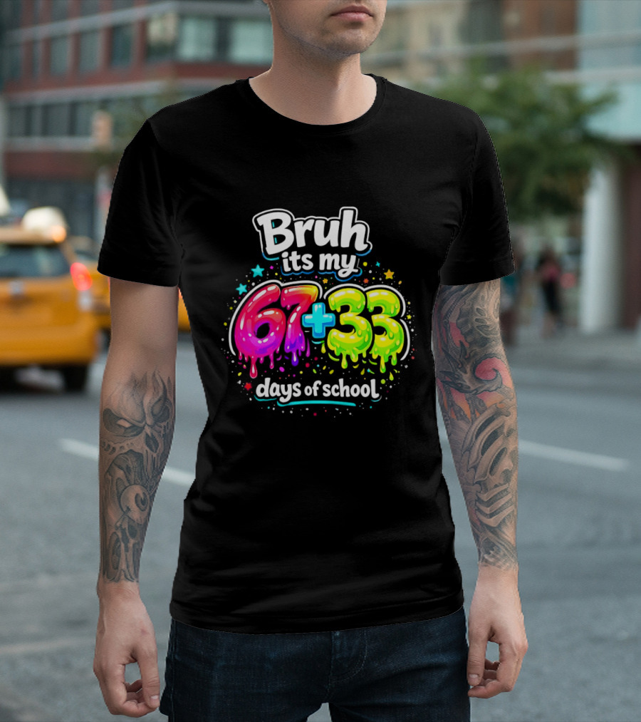 Bruh Its My 67 Plus 33 Days Of School Happy 100th Day Celebration T-Shirt