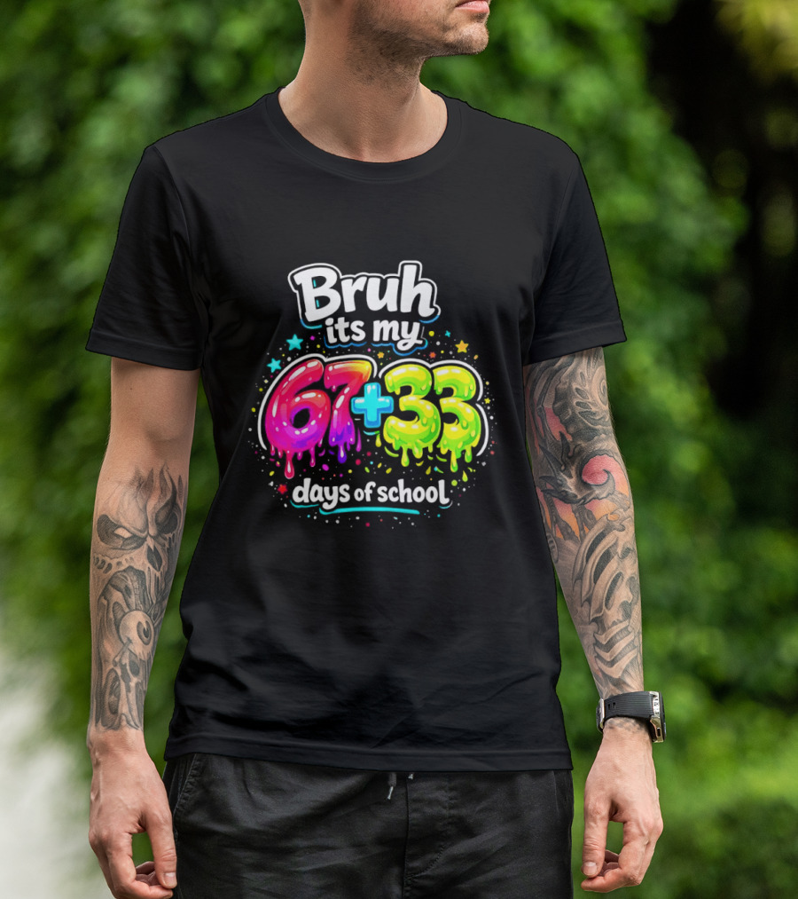 Bruh Its My 67 Plus 33 Days Of School Happy 100th Day Celebration T-Shirt