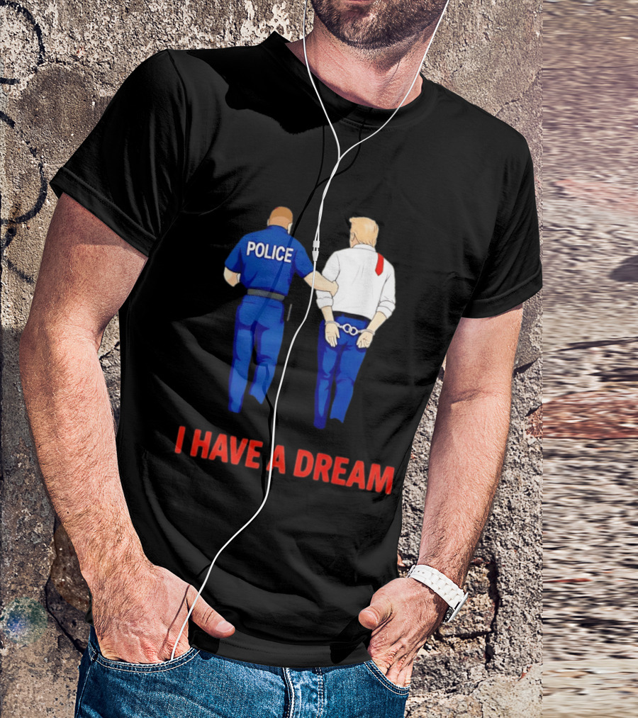 Police Arresting Man In Suit With Red Tie I Have A Dream T-Shirt
